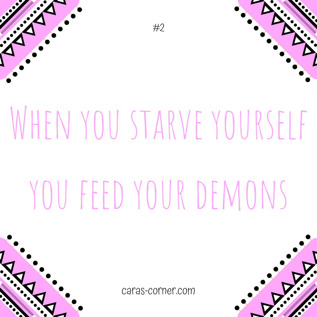 when you starve yourself you feed your demons - mental health recovery quote